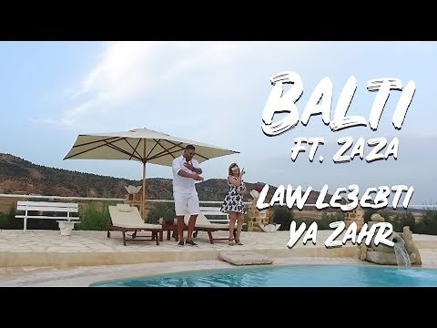 Balti feat. Zaza - Law Le3ebti Ya Zahr (Official Music Video)