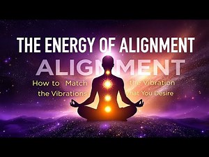 The Energy of Alignment | How to Match the Vibration of What You Desire