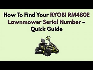 How To Find Your RYOBI RM480E Lawnmower Serial Number – Quick Guide