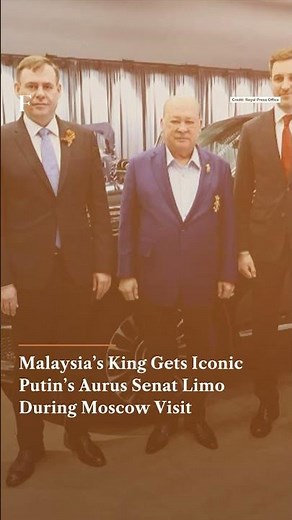 Malaysia’s King Gets Iconic Putin’s Aurus Senat Limo During Moscow Visit