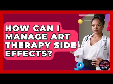 How Can I Manage ART Therapy Side Effects? - Sex Health Expert