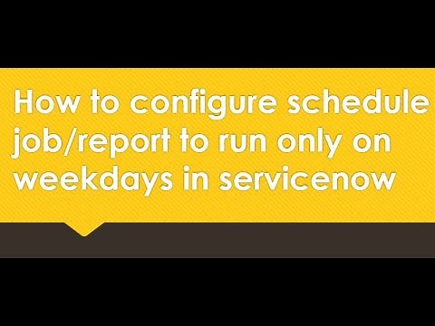 Configure schedule job/report for weekdays in #servicenow | #scheduledjob