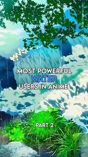 Most powerful water users in anime #anime #manga #otaku #art #cosplay #animegirl #kawaii
