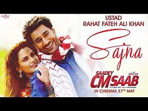 Ustad Rahat Fateh Ali Khan - Sajna (Full Song) | Saadey CM Saab | Latest Punjabi Songs 2016
