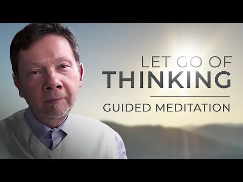 How to Let Go of Thinking | 10 Minute Guided Meditation by Eckhart Tolle