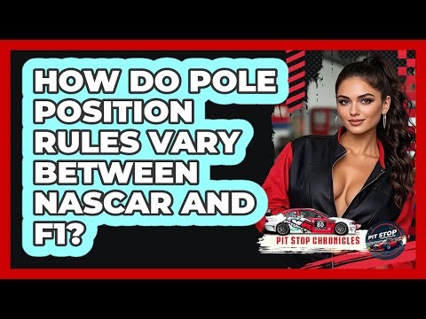 How Do Pole Position Rules Vary Between NASCAR And F1? - Pit Stop Chronicles