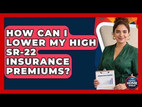 How Can I Lower My High SR-22 Insurance Premiums? - Hispanic Home Shield