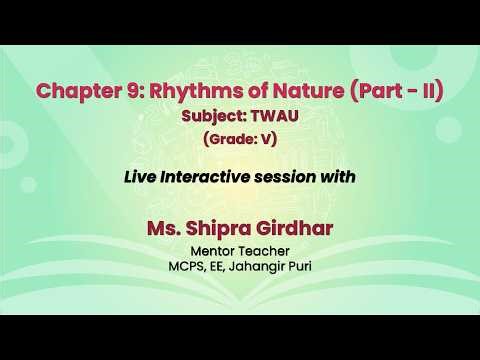 NCERT Chapter 9: Rhythms of Nature (Part - II) Subject: TWAU (Grade: V) Live