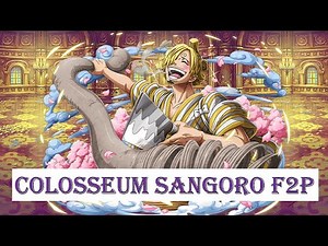 [OPTC] Colosseum Sangoro Guide F2P