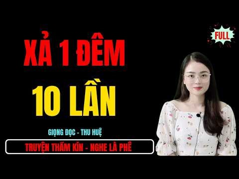 KỂ CHUYỆN ĐÊM KHUYA | XẢ 1 ĐÊM 10 LẦN | FULL BỘ CẢ XÓM KHEN HAY