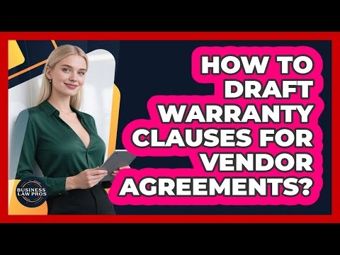 How To Draft Warranty Clauses for Vendor Agreements?