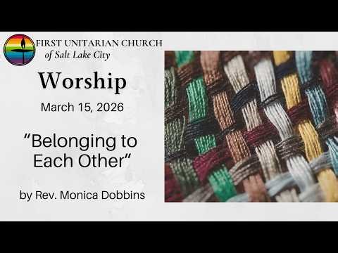 "Belonging to Each Other" (March 15, 2026)