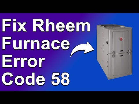 How To Fix Rheem Furnace Error Code 58 (The Causes Of Error Code 58, And A Quick Fix To The Error)