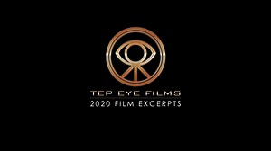 Tep Eye Films - 2020 Film Excerpts