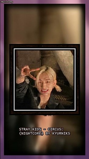 stray kids circus🎪 nightcore by kyurniks @QuickSong #shorts #music