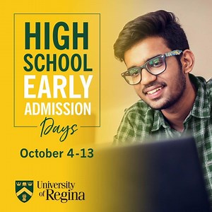 It's Early Admission Days for high school students at the University of Regina! Receive a reduced application fee and, if admissible, a conditional acceptance. But only until October 13! | University of Regina