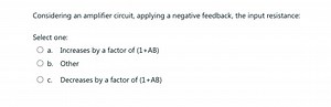 Considering an amplifier circuit, applying negative feedback, w... | Filo