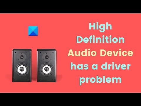 High Definition Audio Device has a driver problem in Windows 11