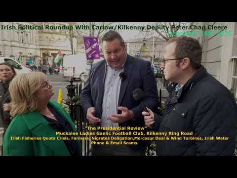 Deputy Chap Cleere:"The Presidential Review"Irish Fisheries Quota & Farming Crisis, Wind Turbines,