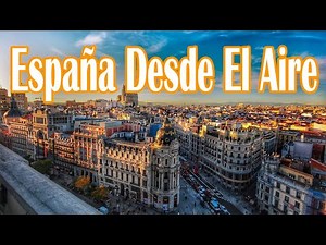 Documental Ep1: ESPAÑA 🇪🇸 desde el AIRE / Vistas Aéreas en 4K