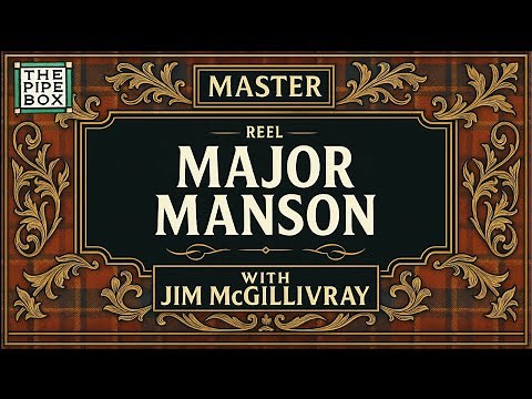 Master “Major Manson” – Advanced Bagpipe Reel Tutorial with Jim McGillivray | Free Tune Download