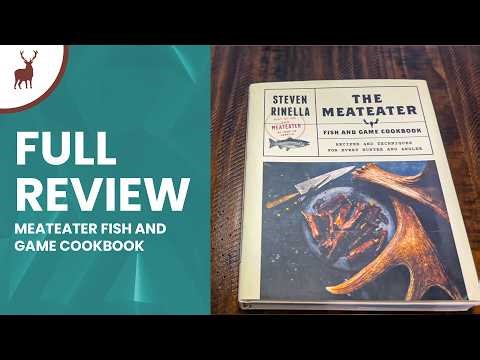 The MeatEater Fish and Game Cookbook Review | Wild Game Recipes for Hunters & Anglers
