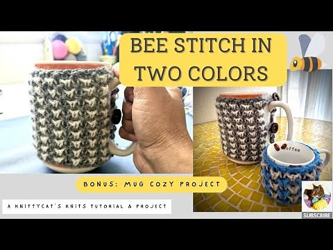 Bee Stitch in Two Colors with Bonus Mug Cozy Project - A Knittycat's Knits Tutorial & Project