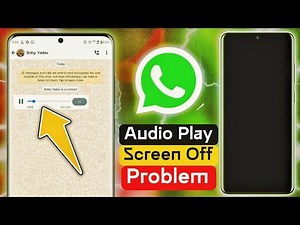 how to fix whatsapp audio play screen off problem, whatsapp audio not play black screen problem