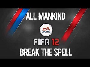All Mankind - Break The Spell (FIFA 12 Soundtrack)