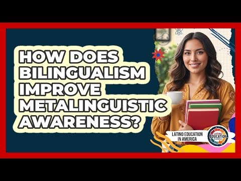 How Does Bilingualism Improve Metalinguistic Awareness?