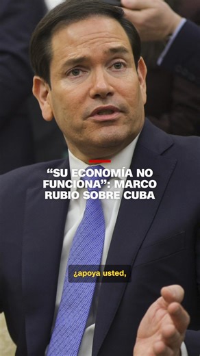 "Su economía no funciona": Marco Rubio sobre Cuba