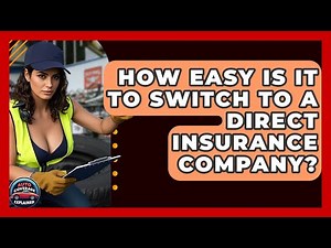 How Easy Is It To Switch To A Direct Insurance Company? - Auto Coverage Explained