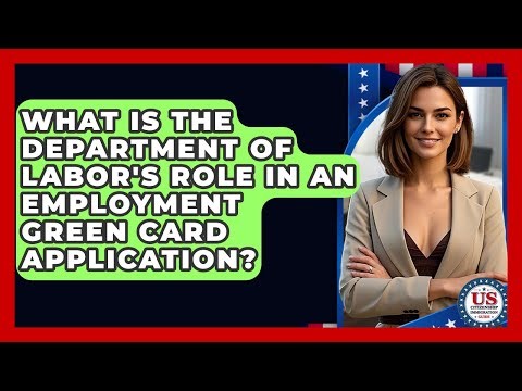 What Is The Department Of Labor's Role In An Employment Green Card Application?