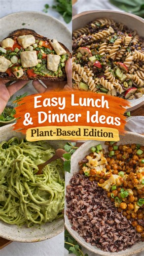 Easy lunch & dinner ideas plant-based edition