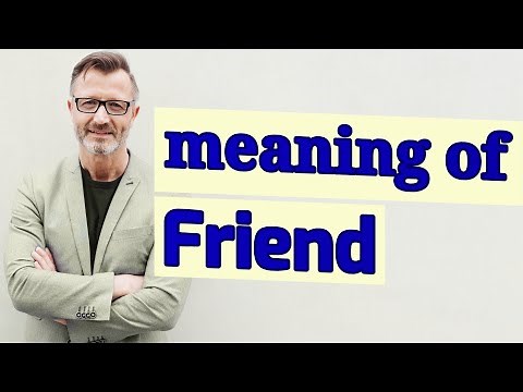 Friend | Meaning of friend