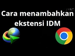 Cara menambahkan ekstensi IDM di Google Chrome - panduan lengkap