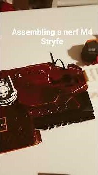 Assembling a nerf M4 Stryfe