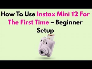 How To Use Instax Mini 12 For The First Time – Beginner Setup