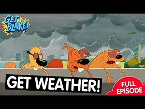 Get Weather! - Get Blake FULL EPISODE | ZeeToons - Cartoons for Kids