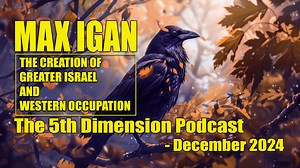 Max Igan - 5th Dimension Podcast - December 2024