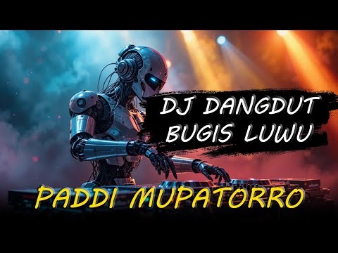 DJ Dangdut 2025 🔥 Lagu Luwu – Paddi Mupatorro | Remix Bugis Full Bass Viral