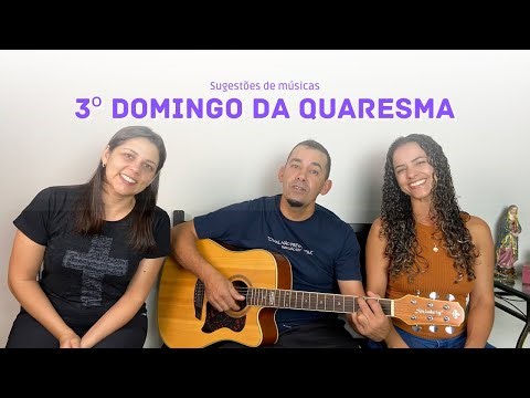 3º Domingo da Quaresma, Ano A | MÚSICAS LITÚRGICAS