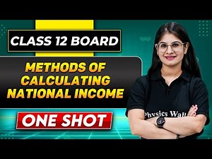 METHODS OF CALCULATING NATIONAL INCOME In One Shot | Class 12 Board | ECONOMICS