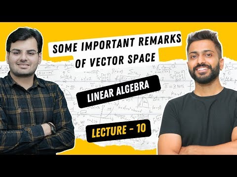 Lec-10: Some Important Remarks of Vector Space | Linear Algebra for Beginners
