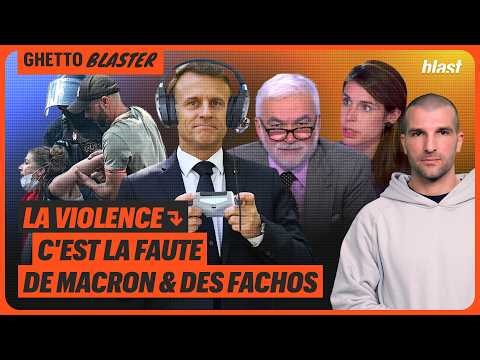 LA VIOLENCE : C'EST LA FAUTE DE MACRON ET DES FACHOS