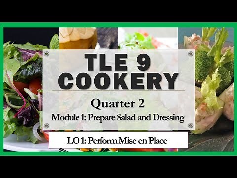 TLE 9 COOKERY Quarter 2 Module 1 Prepare Salad and Dressing - LO1 Perform Mise' en Place