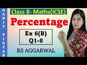 Percentage | ICSE class 8 mathematics | Chapter 6 | Ex 6 (B) | Q 1-8 | R S Aggarwal