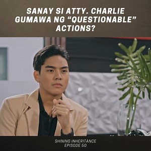 471K views · 9.6K reactions | #ShiningInheritanceGMA #Highlights: Aba, mukhang sanay ka sa mga "questionable" actions, Atty. Charlie.  #SIInnaLabanSaLahat ✨ | GMA Drama | Facebook