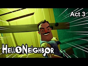 Hello Neighbor Act 3 FULL Gameplay Walkthrough (No Commentary)