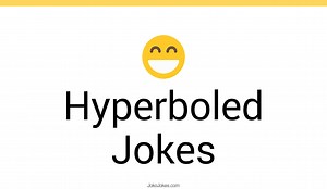 49  Hyperboled Jokes And Funny Puns - JokoJokes